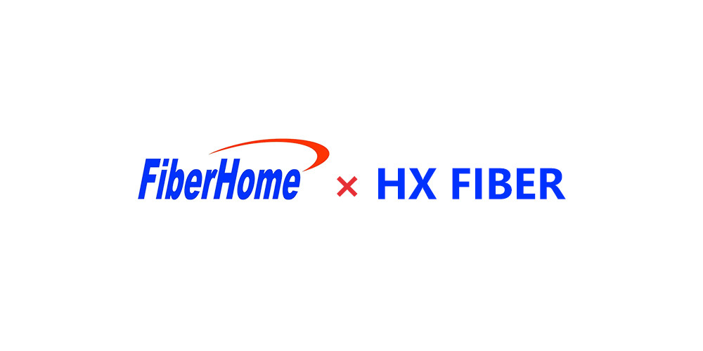 Collaboration between Dongguan HX Fiber Technology Co., Ltd and Fiberhome