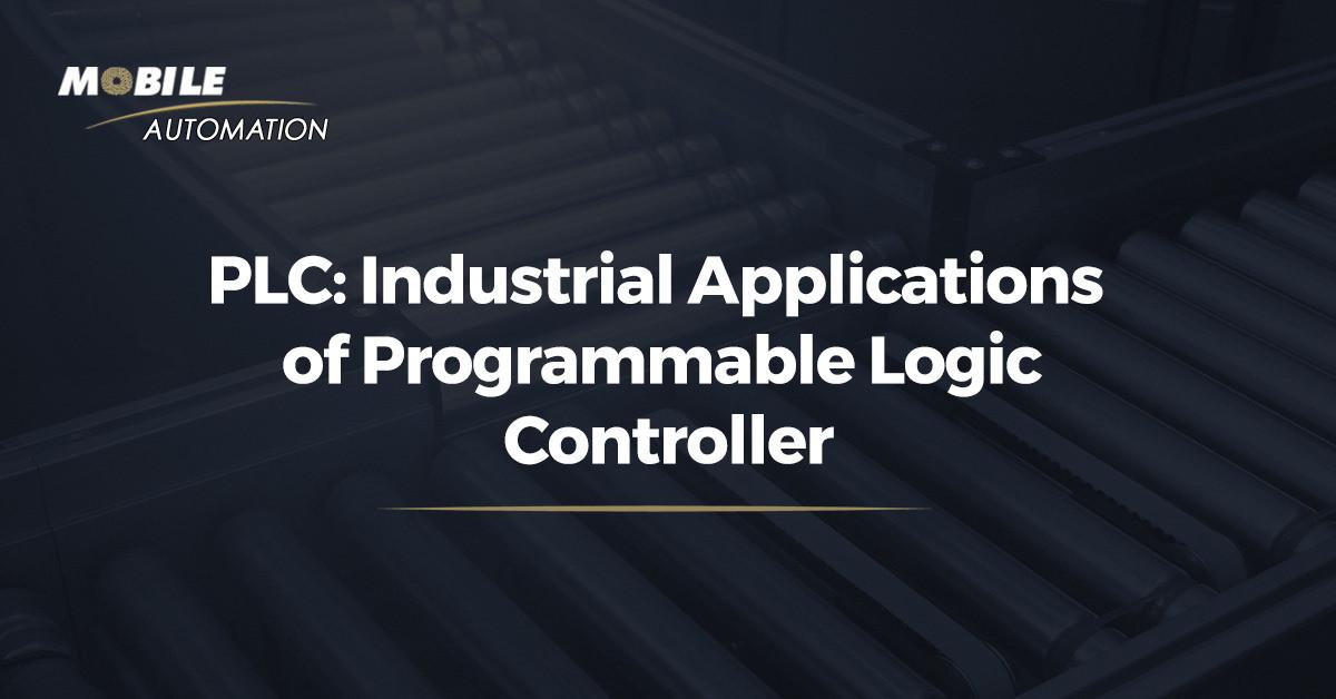 PLC: Industrial Applications of Programmable Logic Controller